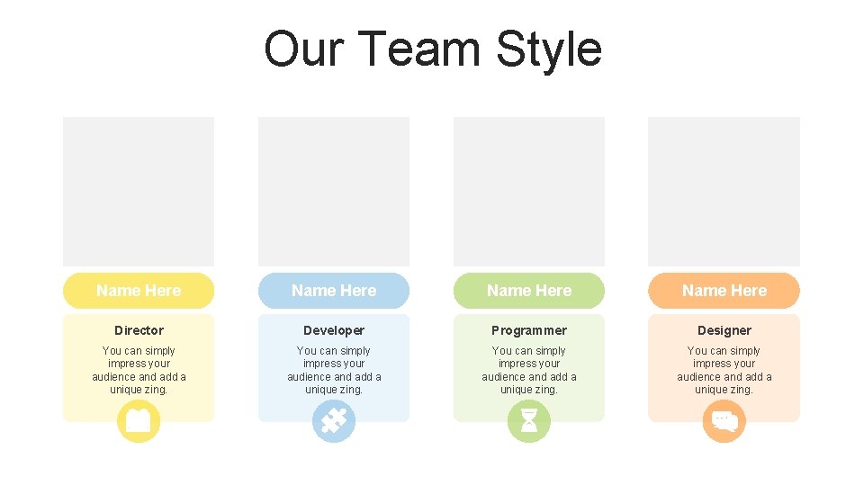 Our Team Style Name Here Director Developer Programmer Designer You can simply impress your
