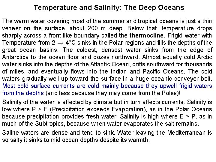 Temperature and Salinity: The Deep Oceans The warm water covering most of the summer