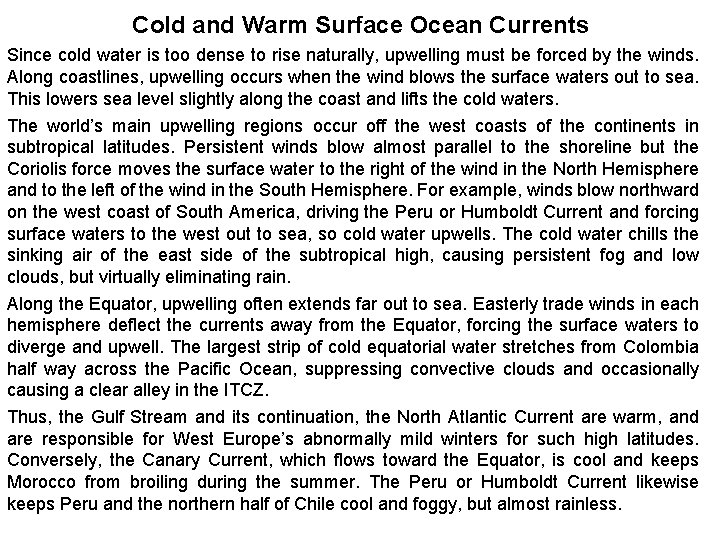 Cold and Warm Surface Ocean Currents Since cold water is too dense to rise