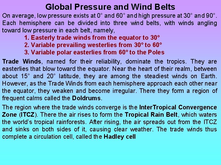 Global Pressure and Wind Belts On average, low pressure exists at 0° and 60°