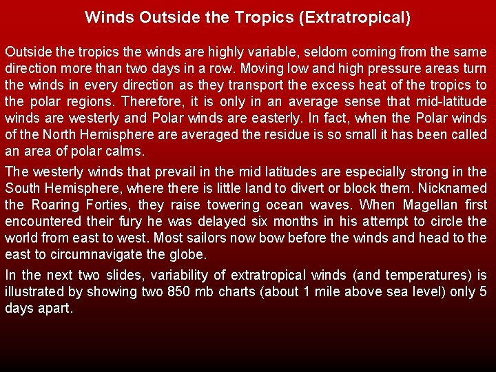 Winds Outside the Tropics (Extratropical) Outside the tropics the winds are highly variable, seldom