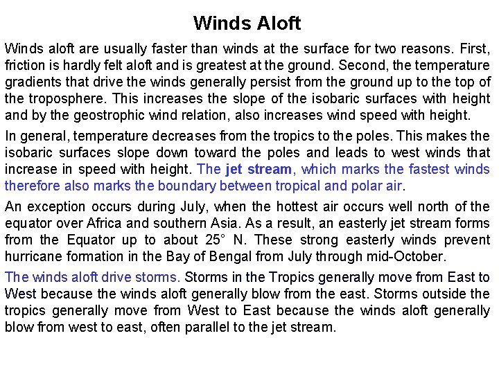 Winds Aloft Winds aloft are usually faster than winds at the surface for two