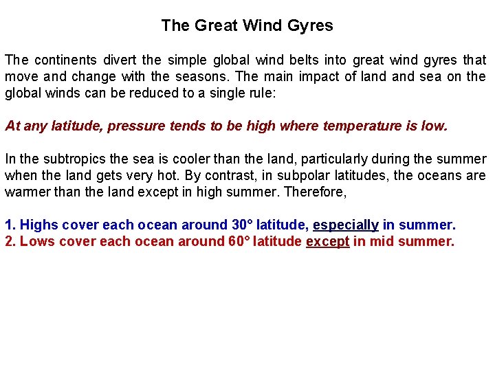 The Great Wind Gyres The continents divert the simple global wind belts into great