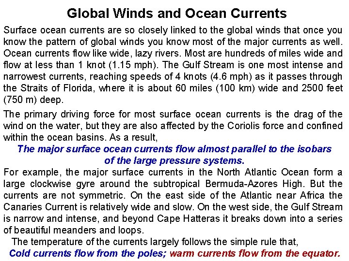 Global Winds and Ocean Currents Surface ocean currents are so closely linked to the