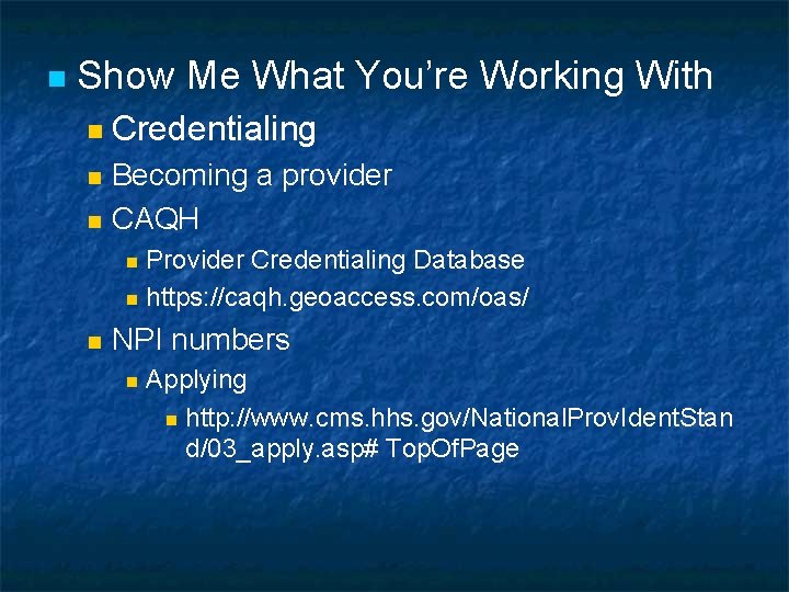 n Show Me What You’re Working With n n n Credentialing Becoming a provider
