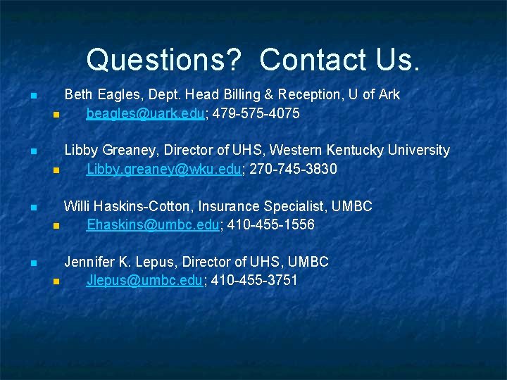 Questions? Contact Us. n Beth Eagles, Dept. Head Billing & Reception, U of Ark