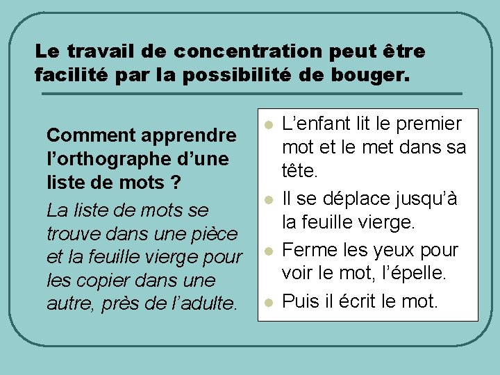 Le travail de concentration peut être facilité par la possibilité de bouger. Comment apprendre