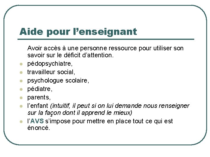 Aide pour l’enseignant l l l l Avoir accès à une personne ressource pour