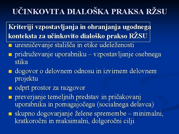 UČINKOVITA DIALOŠKA PRAKSA RŽSU Kriteriji vzpostavljanja in ohranjanja ugodnega konteksta za učinkovito dialoško prakso