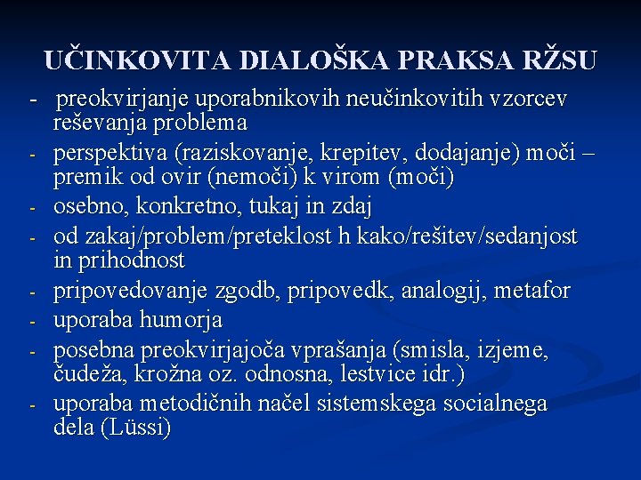 UČINKOVITA DIALOŠKA PRAKSA RŽSU - preokvirjanje uporabnikovih neučinkovitih vzorcev reševanja problema - perspektiva (raziskovanje,