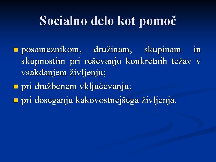 Socialno delo kot pomoč posameznikom, družinam, skupinam in skupnostim pri reševanju konkretnih težav v