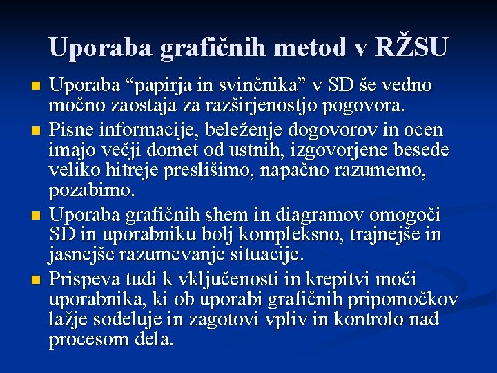 Uporaba grafičnih metod v RŽSU n n Uporaba “papirja in svinčnika” v SD še