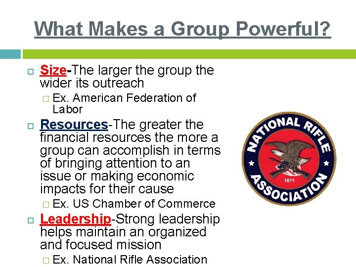 What Makes a Group Powerful? Size-The larger the group the wider its outreach �
