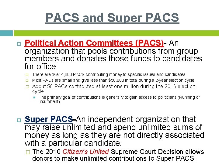 PACS and Super PACS Political Action Committees (PACS)- An organization that pools contributions from