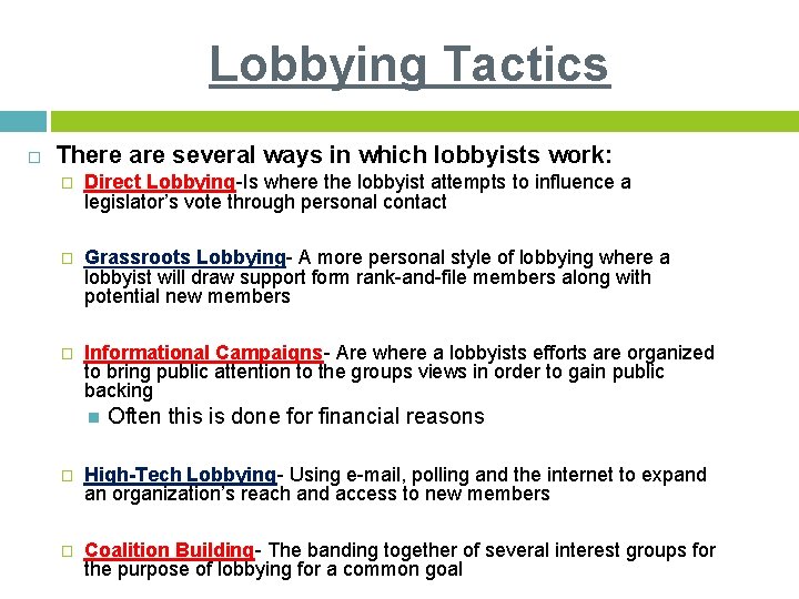 Lobbying Tactics There are several ways in which lobbyists work: � Direct Lobbying-Is where