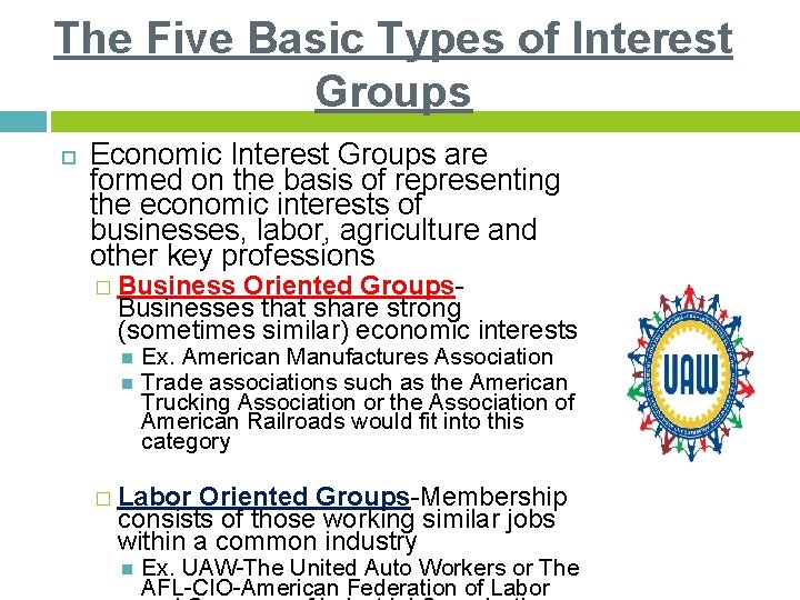 The Five Basic Types of Interest Groups Economic Interest Groups are formed on the