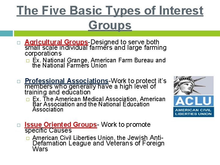 The Five Basic Types of Interest Groups Agricultural Groups-Designed to serve both small scale