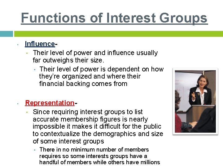 Functions of Interest Groups • • Influence • Their level of power and influence