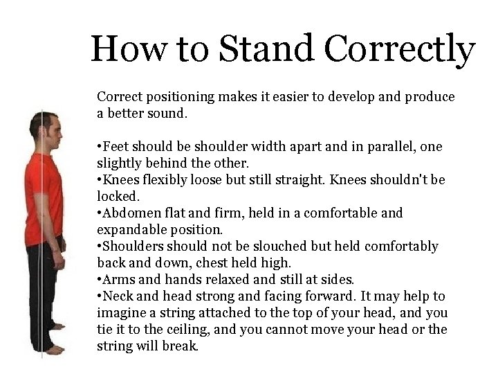 How to Stand Correctly Correct positioning makes it easier to develop and produce a