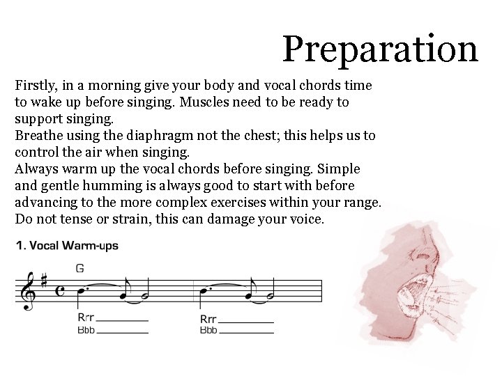 Preparation Firstly, in a morning give your body and vocal chords time to wake
