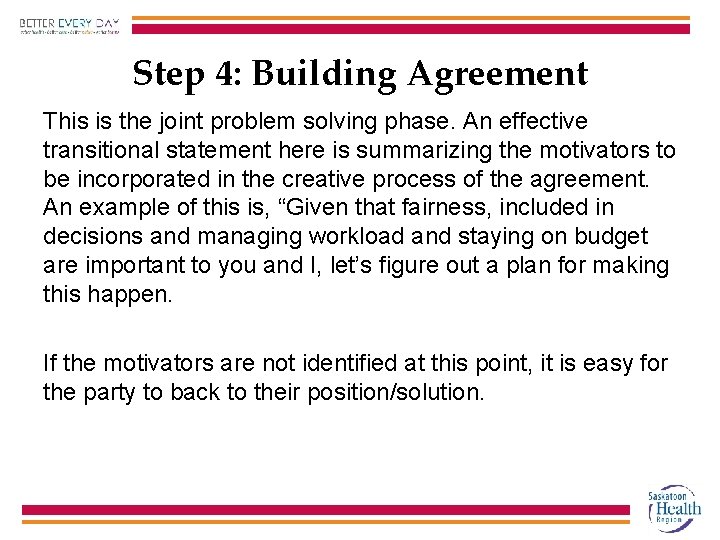 Step 4: Building Agreement This is the joint problem solving phase. An effective transitional
