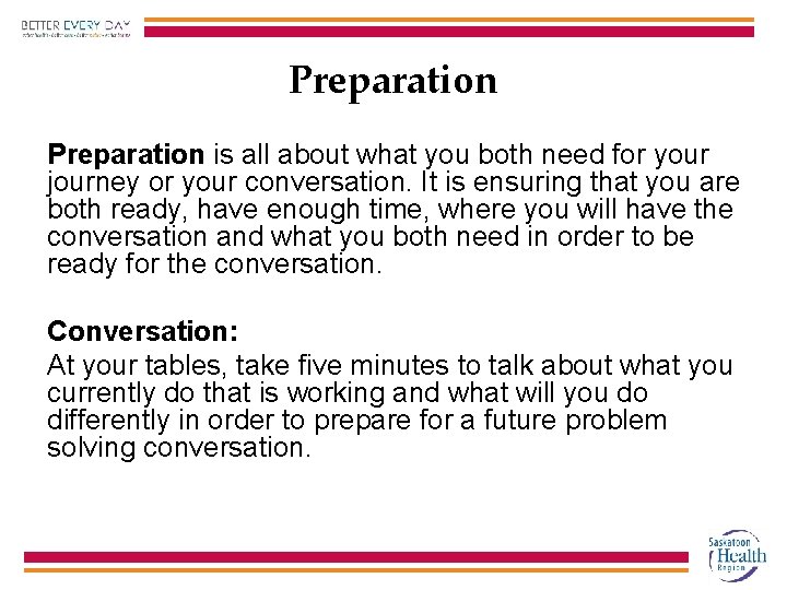 Preparation is all about what you both need for your journey or your conversation.
