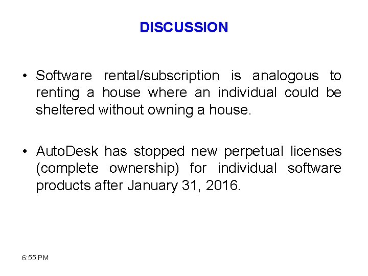DISCUSSION • Software rental/subscription is analogous to renting a house where an individual could