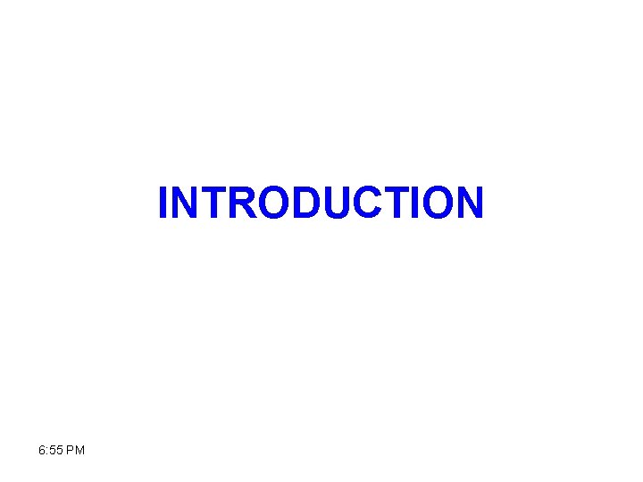 INTRODUCTION 6: 55 PM 