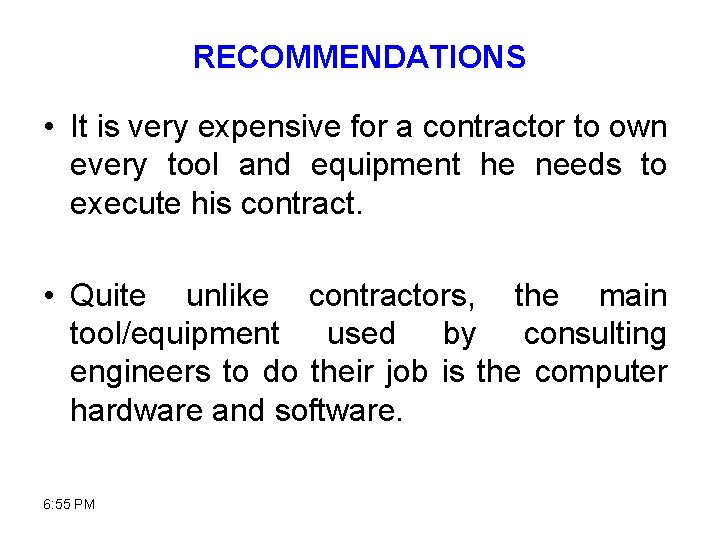 RECOMMENDATIONS • It is very expensive for a contractor to own every tool and