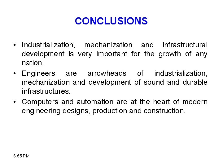 CONCLUSIONS • Industrialization, mechanization and infrastructural development is very important for the growth of