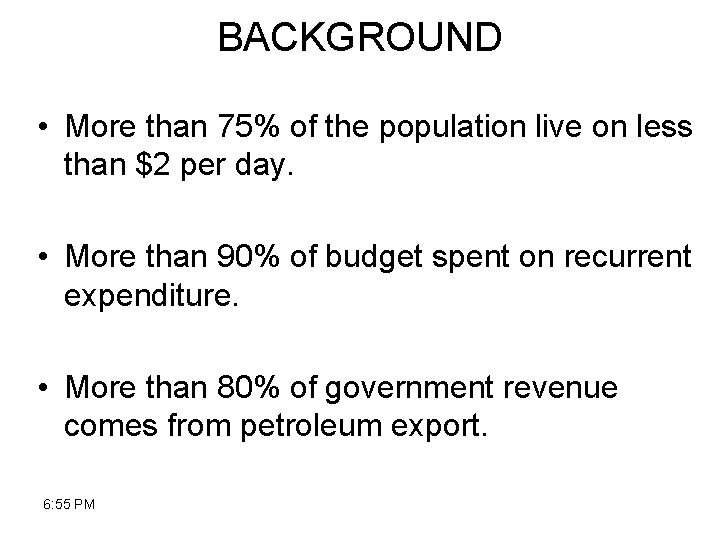 BACKGROUND • More than 75% of the population live on less than $2 per