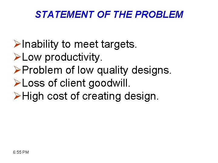 STATEMENT OF THE PROBLEM ØInability to meet targets. ØLow productivity. ØProblem of low quality
