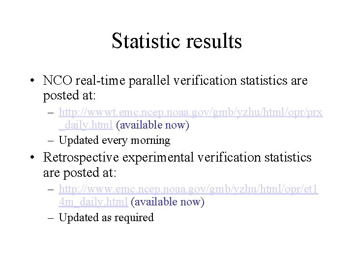 Statistic results • NCO real-time parallel verification statistics are posted at: – http: //wwwt.