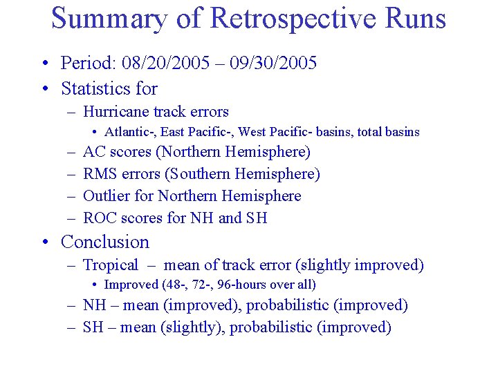 Summary of Retrospective Runs • Period: 08/20/2005 – 09/30/2005 • Statistics for – Hurricane