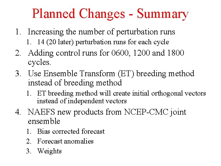 Planned Changes - Summary 1. Increasing the number of perturbation runs 1. 14 (20