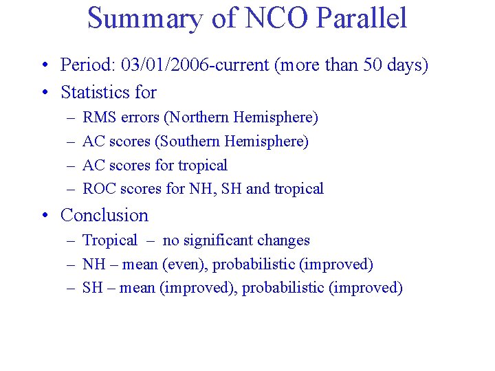 Summary of NCO Parallel • Period: 03/01/2006 -current (more than 50 days) • Statistics