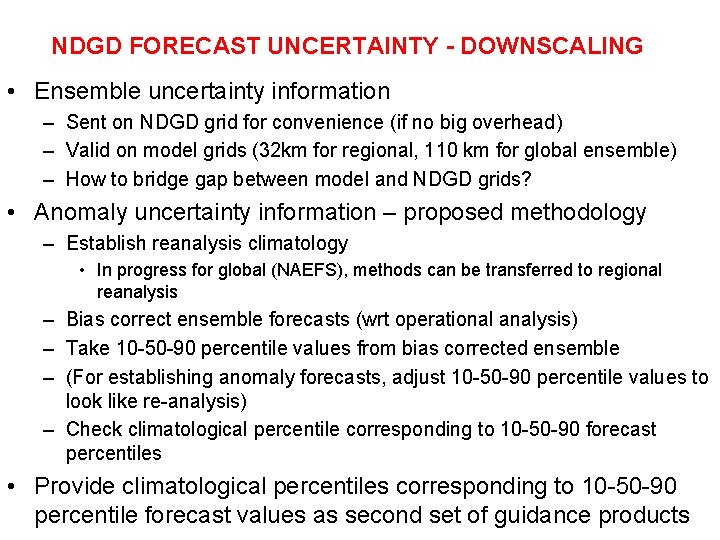 NDGD FORECAST UNCERTAINTY - DOWNSCALING • Ensemble uncertainty information – Sent on NDGD grid