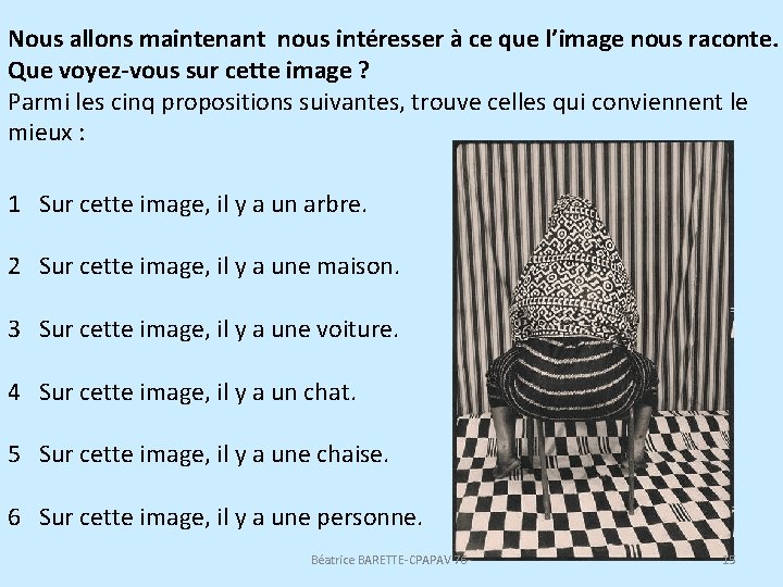 Nous allons maintenant nous intéresser à ce que l’image nous raconte. Que voyez-vous sur