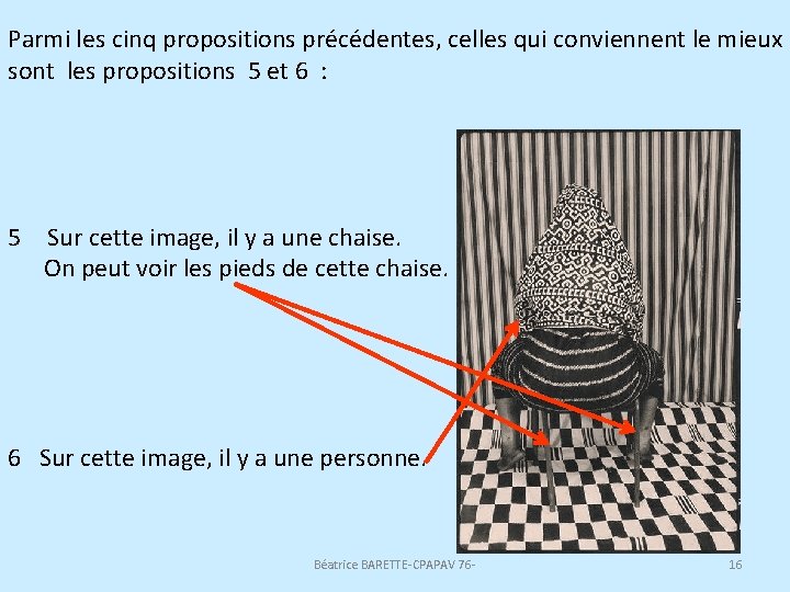 Parmi les cinq propositions précédentes, celles qui conviennent le mieux sont les propositions 5