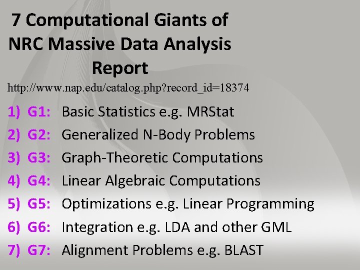 7 Computational Giants of NRC Massive Data Analysis Report http: //www. nap. edu/catalog. php?