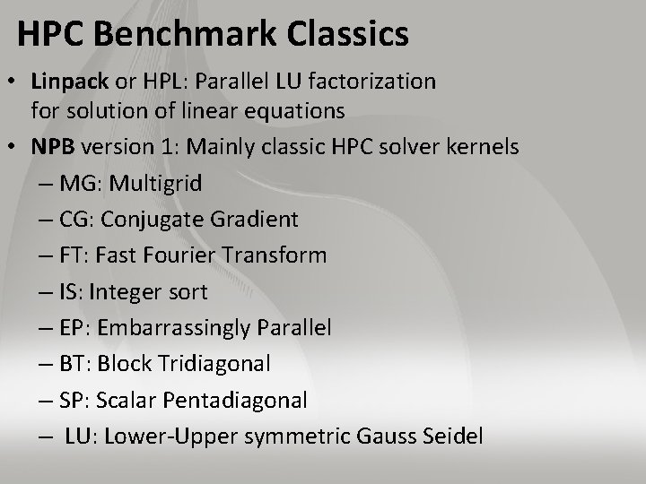 HPC Benchmark Classics • Linpack or HPL: Parallel LU factorization for solution of linear