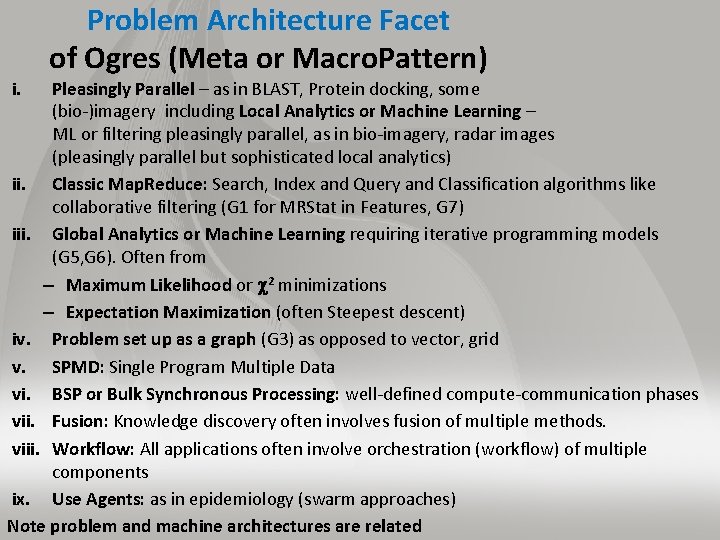 i. Problem Architecture Facet of Ogres (Meta or Macro. Pattern) Pleasingly Parallel – as