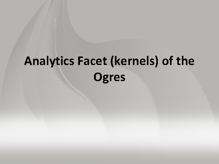 Analytics Facet (kernels) of the Ogres 