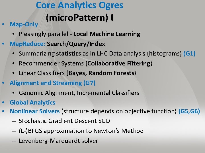 Core Analytics Ogres (micro. Pattern) I • Map-Only • Pleasingly parallel - Local Machine