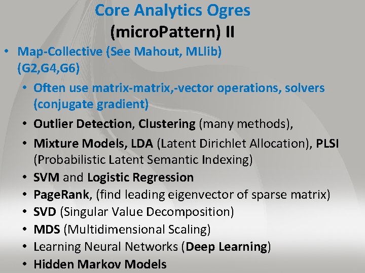 Core Analytics Ogres (micro. Pattern) II • Map-Collective (See Mahout, MLlib) (G 2, G