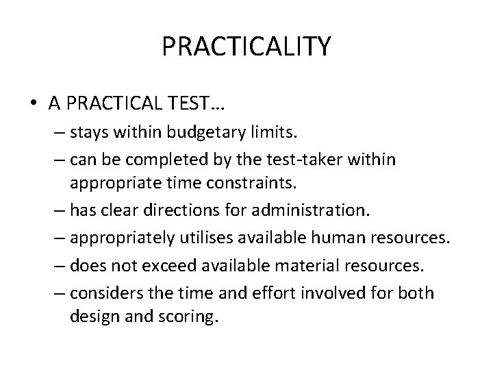 PRACTICALITY • A PRACTICAL TEST… – stays within budgetary limits. – can be completed