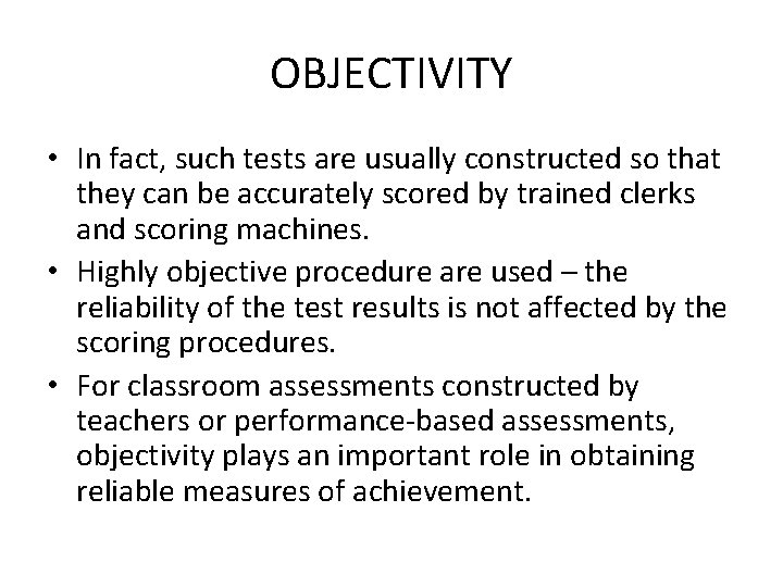 OBJECTIVITY • In fact, such tests are usually constructed so that they can be