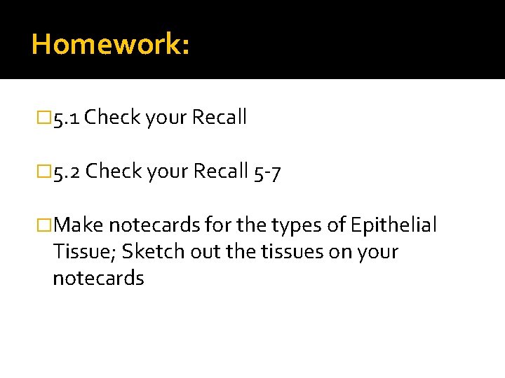 Homework: � 5. 1 Check your Recall � 5. 2 Check your Recall 5
