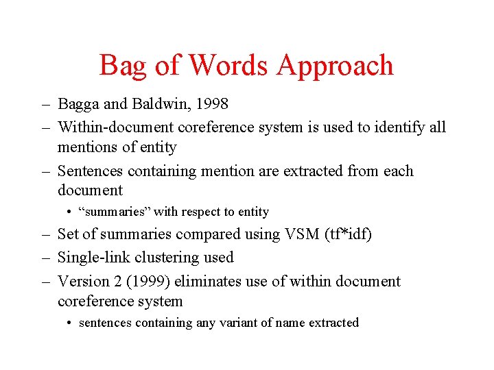 Bag of Words Approach – Bagga and Baldwin, 1998 – Within-document coreference system is