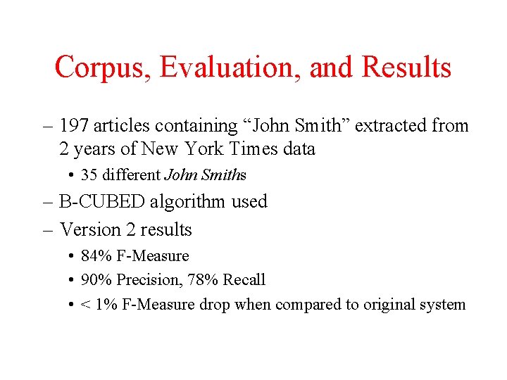 Corpus, Evaluation, and Results – 197 articles containing “John Smith” extracted from 2 years